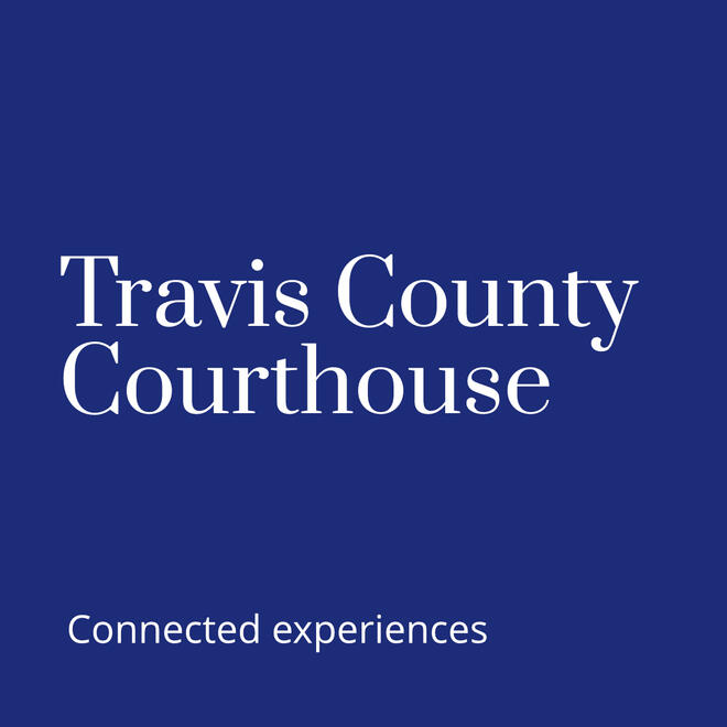 Travis County Courthouse Connected Experiences