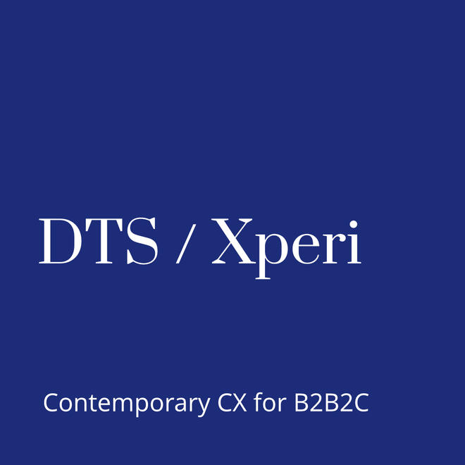 Dts/Xperi contemporary cx for B2B2C